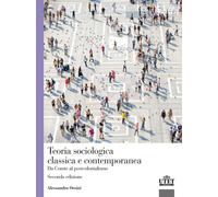 Teoria sociologica classica e contemporanea. Da Comte al postcolonialismo ...
