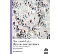 Teoria sociologica classica e contemporanea. Da Comte al postcolonialismo