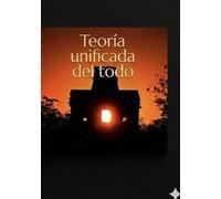 Teoría unificada del todo