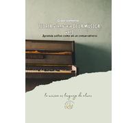TEORIA Y LENGUAJE DE LA MÚSICA vol.I Grado elemental: Aprende solfeo como en un conservatorio. la música es lenguaje de almas