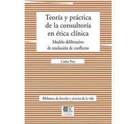TEORIA Y PRACTICA DE LA CONSULTORIA EN ETICA CLINICA