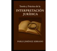 Teoría y práctica de la interpretación jurídica