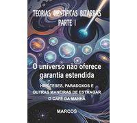 TEORIAS CIENTÍFICAS BIZARRAS - PARTE I: O Apocalipse Mora no Apartamento: 1