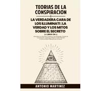 Teorías de la conspiración + La verdadera cara de los illuminati: La verdad y lo