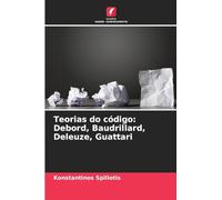 Teorias do código: Debord, Baudrillard, Deleuze, Guattari