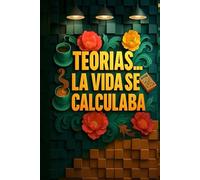Teorías: La vida se calculaba...