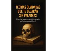 Teorías olvidadas que te dejarán sin palabras: Historias reales y creencias extrañas que la historia casi borró