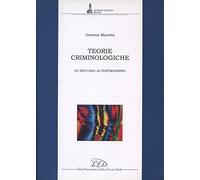 Teorie criminologiche. Da Beccaria al postmoderno