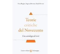 Teorie critiche del Novecento. Con antologia di testi