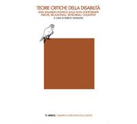 TEORIE CRITICHE DELLA DISABILITA'. UNO SGUARDO POLITICO SULLE NON CONFORMITA' FI
