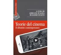 Teorie del cinema. Il dibattito contemporaneo - 2017 - Raffaello