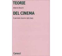 Teorie del cinema. Il periodo classico 1915-1945