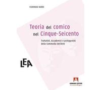 Teorie del comico nel Cinque-Seicento. Trattatisti, accademici e comici dell'arte
