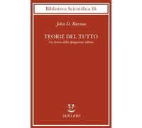Teorie del tutto. La ricerca della spiegazione ultima
