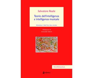 Teorie dell'intelligenza e intelligenza musicale. Pedagogia e didattica della mu