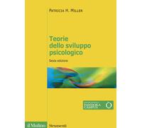 Teorie dello sviluppo psicologico. Nuova ediz. - Miller Patricia H.