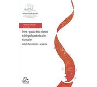 Teorie e pratiche delle relazioni e delle professioni educative e formative. Dialoghi tra stakeholders e accademia