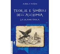 Teorie e simboli dell'alchimia. Ediz. integrale