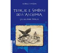 Teorie e simboli dell'alchimia. Ediz. integrale
