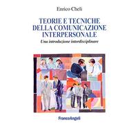 Teorie e tecniche della comunicazione interpersonale. Un'introduzione interdisciplinare