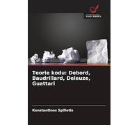 Teorie kodu: Debord, Baudrillard, Deleuze, Guattari