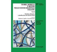 Teorie, modelli e metodi nelle scienze regionali italiane. Vol. 2: Struttura, dinamica e pianificazione dei sistemi urbani