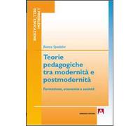 Teorie pedagogiche tra modernità e postmodernità. Formazione, economia e società