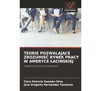 TEORIE POZWALAJĄCE ZROZUMIEĆ RYNEK PRACY W AMERYCE ŁACIŃSKIEJ: Podejście krytyczne i pluralistyczne