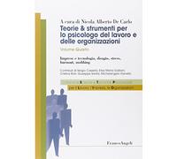 Teorie & strumenti per lo psicologo del lavoro e delle organizzazioni. Vol. 4: Imprese e tecnologia, disagio, stress, burnout, mobbing