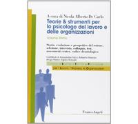 Teorie & strumenti per lo psicologo del lavoro e delle organizzazioni. Storia, evoluzione e prospettive del settore, selezione, intervista, colloquio, ... center, codice deontologico (Vol. 1)