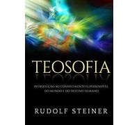 Teosofia. Introdução ao conhecimento supersensível do mundo e do destino humano