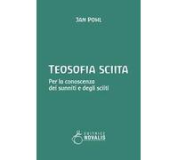 Teosofia sciita. Per la conoscenza dei sunniti e degli sciiti