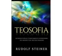 Teosofia (Traducido): Introducción al conocimiento supersensible del mundo y del destino humano