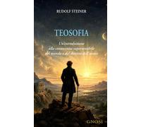 Teosofia. Un'introduzione alla conoscenza supersensibile del mondo e del destino