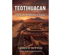 Teotihuacan: The City Without a Name: 2