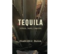 TEQUILA: Cultura, leyes y negocios