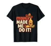 Tequila Made Me Do It Funny Citazione Festa Celebrazione Maglietta