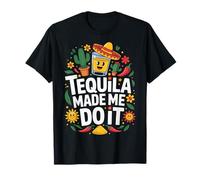 Tequila Made Me Do It Maglietta