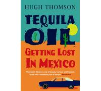 Tequila Oil: Getting Lost In Mexico [Lingua Inglese]
