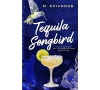 Tequila Songbird: A rockstar rom-com with masked strangers, second chances, and rules begging to be broken.