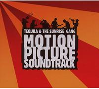 Tequila & The Sunrise Gan - Motion Picture Soundtrack