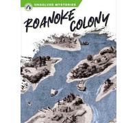 Tera Kelley Roanoke Colony (Copertina rigida) Unsolved Mysteries