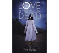 Tera Shanley Love in the Time of the Dead (Tascabile) Dead Rapture