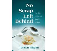 Teralyn Pilgrim No Scrap Left Behind (Tascabile)