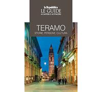 Teramo. Storie, persone, cultura. Le guide ai sapori e ai piaceri