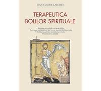 Terapeutica bolilor spirituale - Jean-Claude Larchet