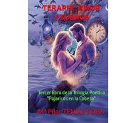 TERAPIA, AMOR Y SUEÑOS: Tercer libro de la Trilogía Poética "Pajaricos en la Cabeza"