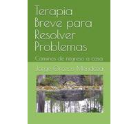 Terapia Breve para Resolver Problemas: Caminos de regreso a casa