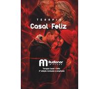 Terapia Casal + Feliz: O amor que aprende, amadurece e recomeça