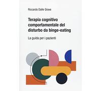 Terapia cognitivo comportamentale del disturbo da binge-eating. La guida per i pazienti